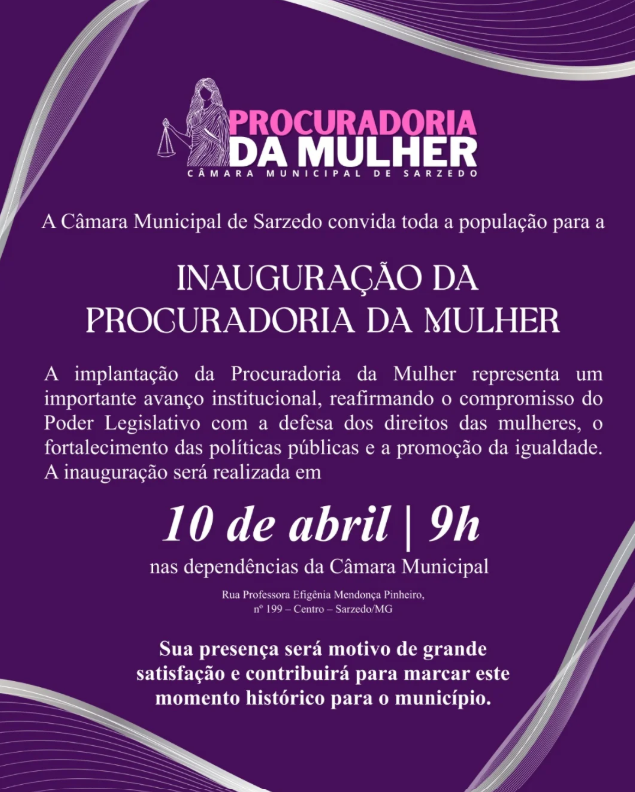 A Câmara Municipal de Sarzedo convida toda a população para a inauguração da Procuradoria da Mulher, um importante avanço institucional voltado à defesa dos direitos das mulheres, ao fortalecimento das políticas públicas e à promoção da igualdade.  O momento representa mais um passo no compromisso do Poder Legislativo com a construção de uma sociedade mais justa, acolhedora e consciente.  📍 10 de abril | 9h 📌 Câmara Municipal de Sarzedo  Sua presença é fundamental para marcar este momento histórico para o município.  Câmara Municipal de Sarzedo: O começo de uma Nova História.